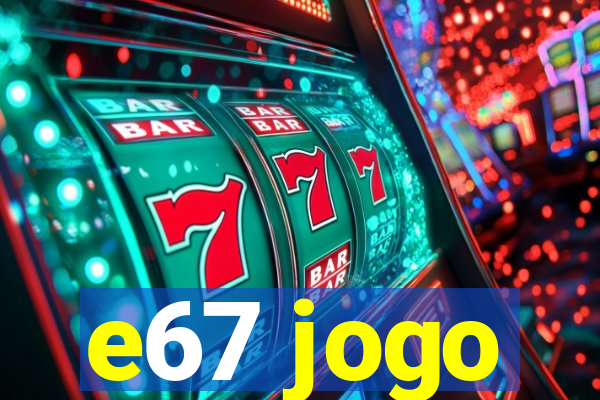 e67 jogo